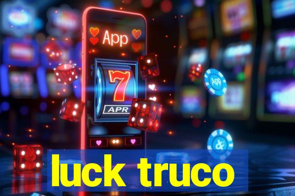 luck truco