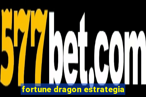 fortune dragon estrategia