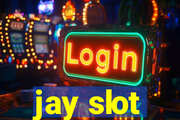 jay slot