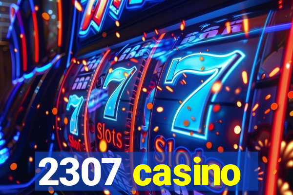 2307 casino