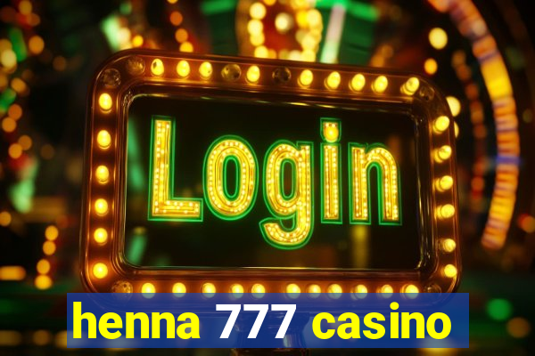 henna 777 casino