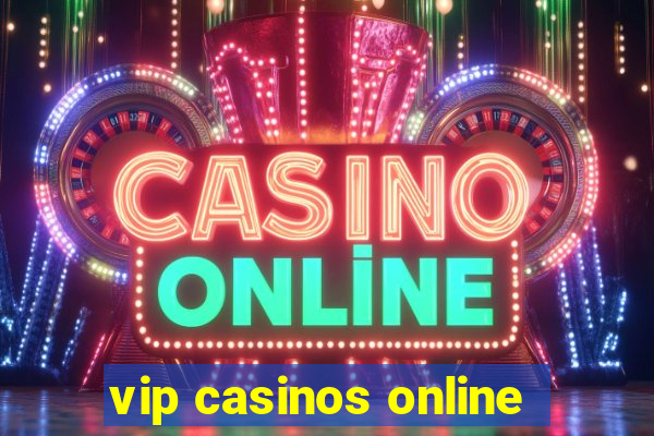 vip casinos online