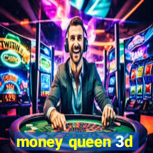 money queen 3d