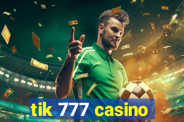 tik 777 casino