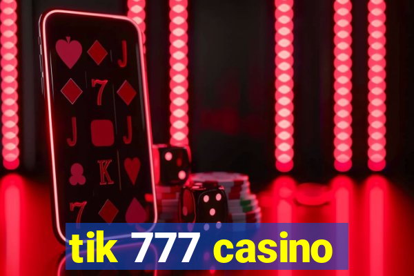 tik 777 casino