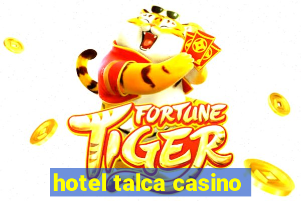 hotel talca casino