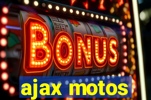 ajax motos