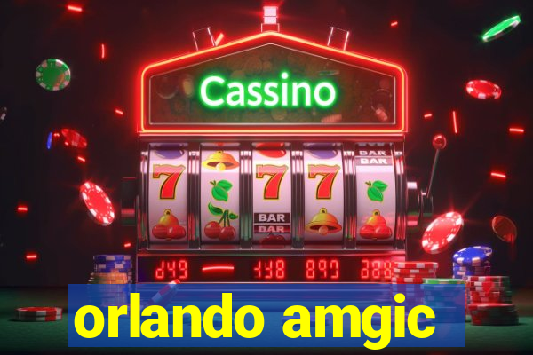 orlando amgic