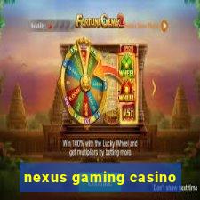 nexus gaming casino