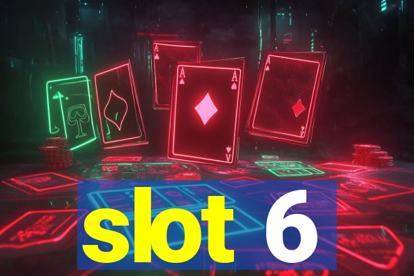 slot 6