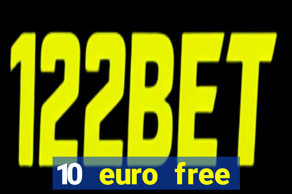 10 euro free casino no deposit