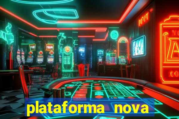 plataforma nova pagando muito hoje