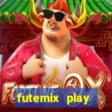 futemix play futebol ao vivo