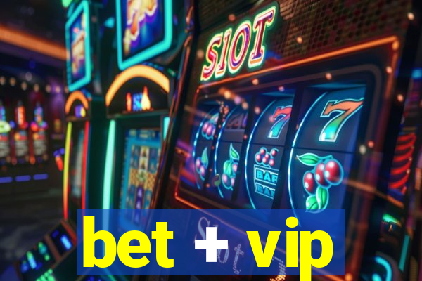 bet + vip