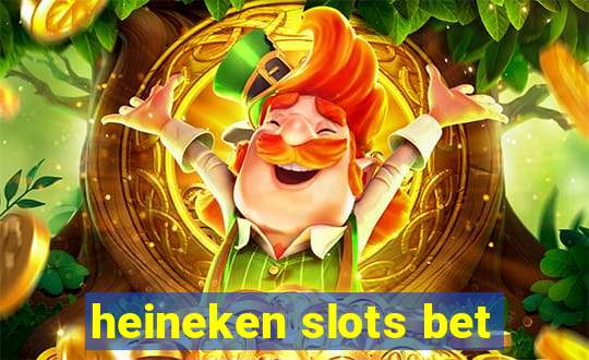 heineken slots bet