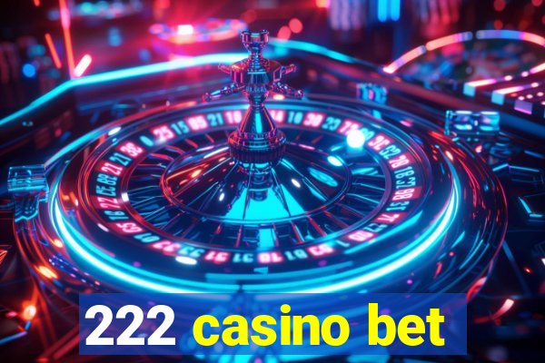 222 casino bet