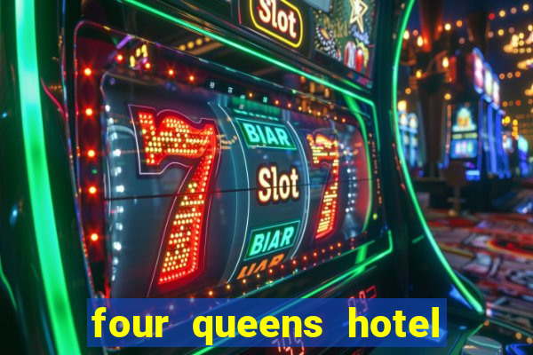 four queens hotel & casino las vegas nv