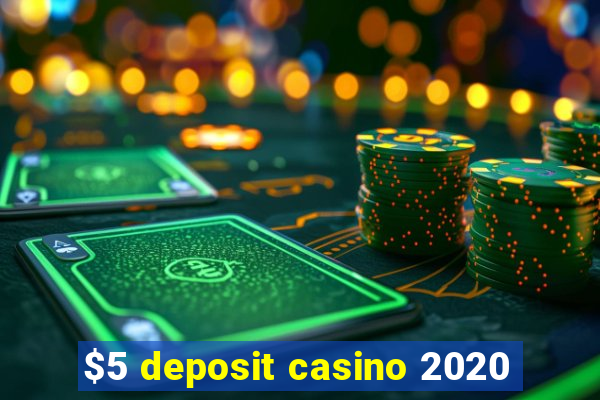 $5 deposit casino 2020