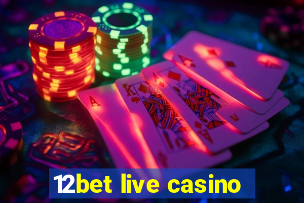 12bet live casino