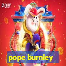 pope burnley