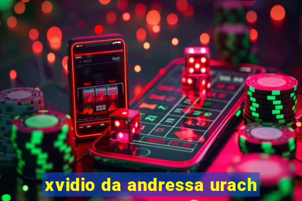 xvidio da andressa urach