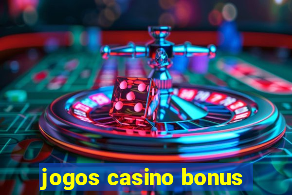 jogos casino bonus