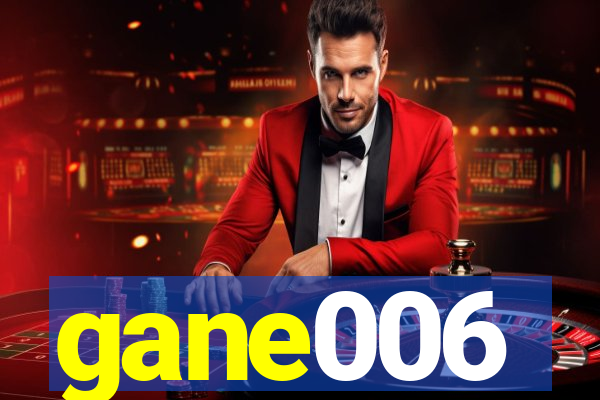 gane006