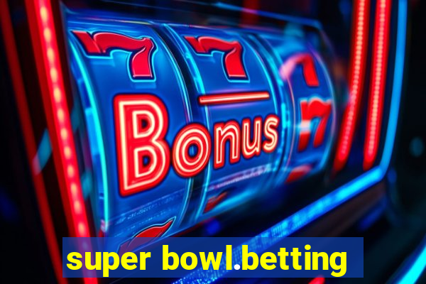 super bowl.betting