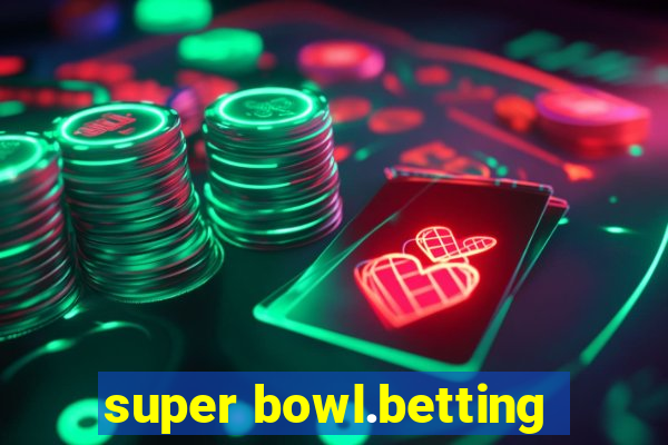 super bowl.betting