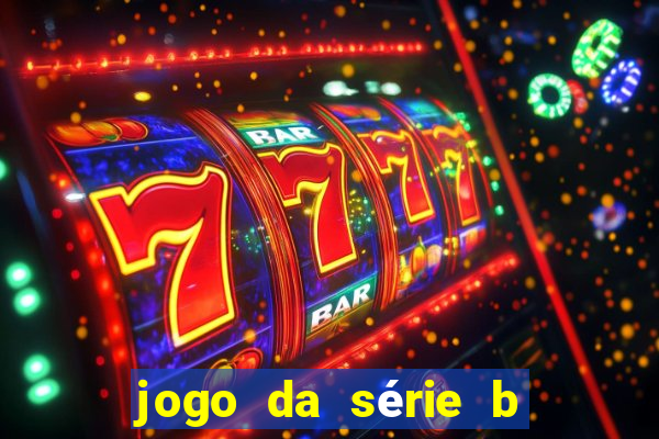 jogo da série b para hoje