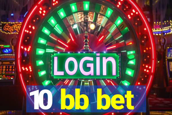 10 bb bet