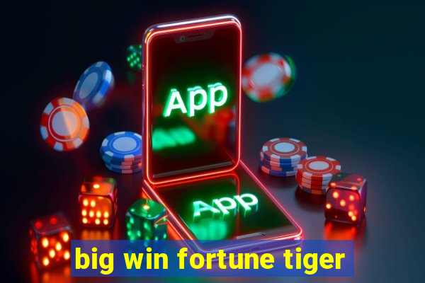 big win fortune tiger