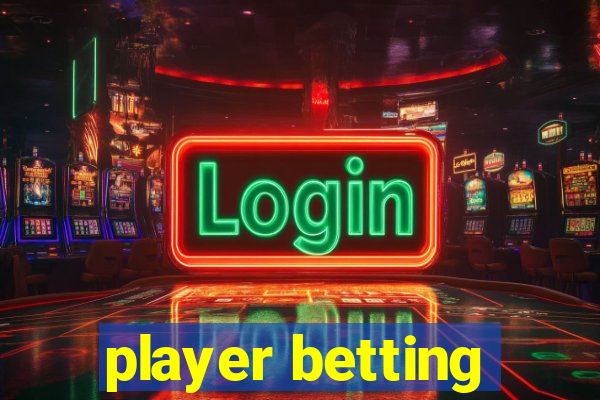 player betting