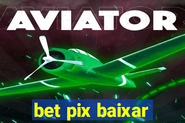 bet pix baixar