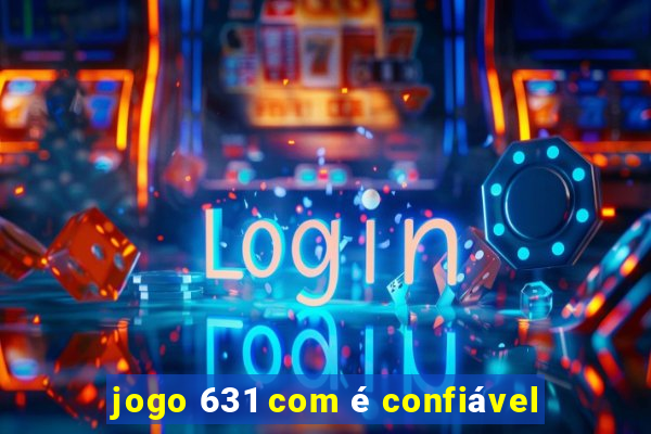 jogo 631 com é confiável