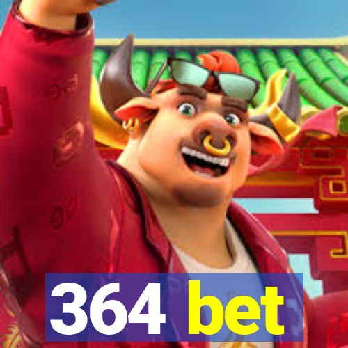 364 bet