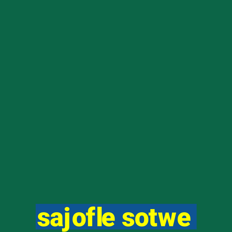 sajofle sotwe