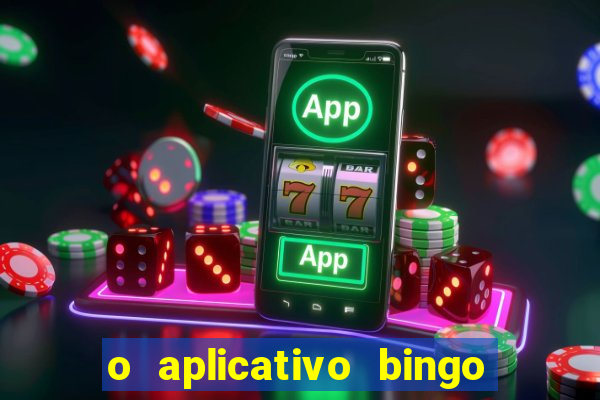 o aplicativo bingo paga mesmo