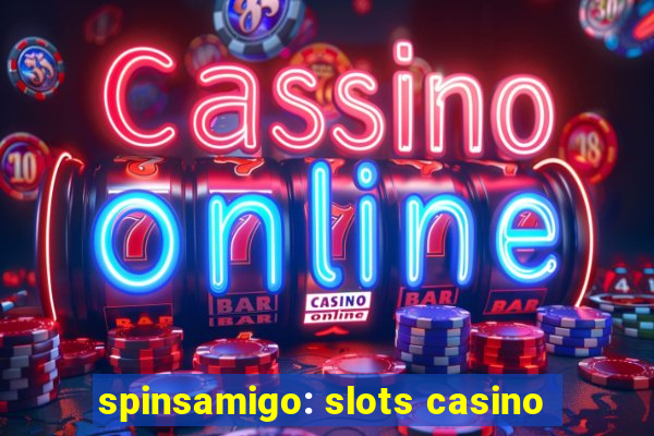 spinsamigo: slots casino