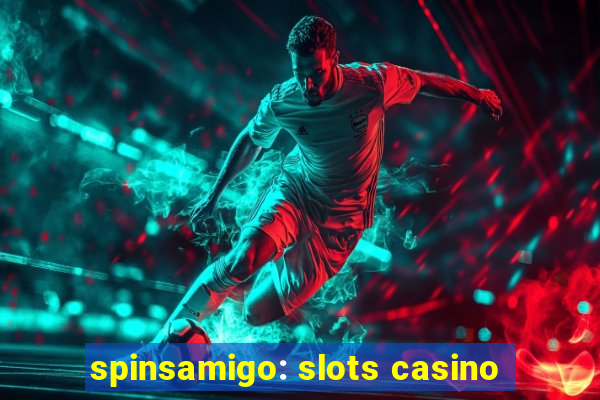 spinsamigo: slots casino