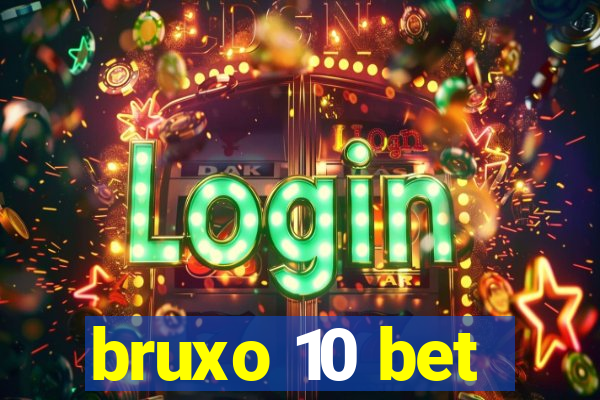 bruxo 10 bet