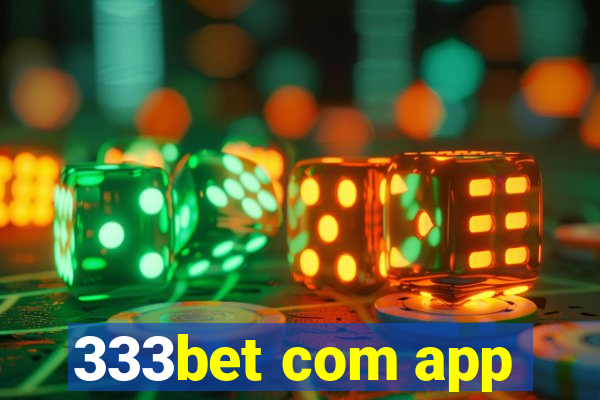 333bet com app