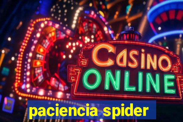 paciencia spider