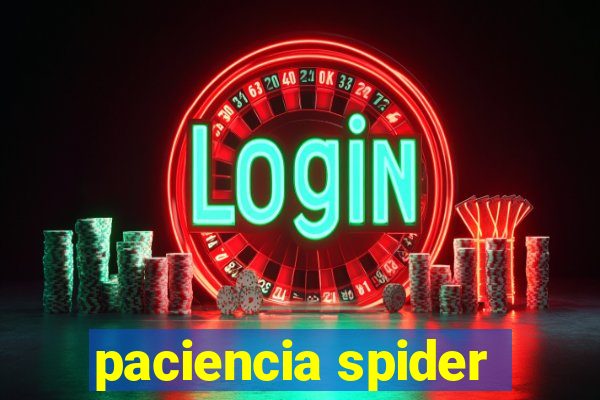 paciencia spider