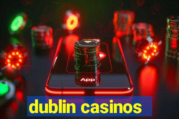 dublin casinos