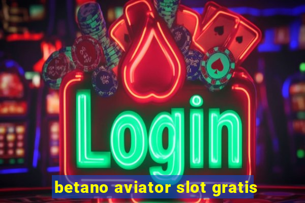 betano aviator slot gratis