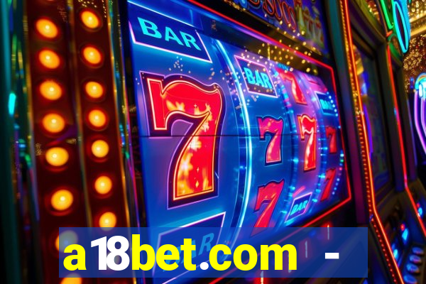 a18bet.com - caça-niqueis online casino