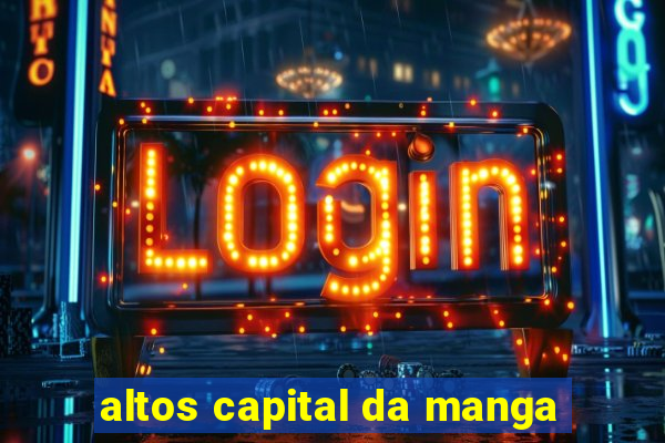 altos capital da manga