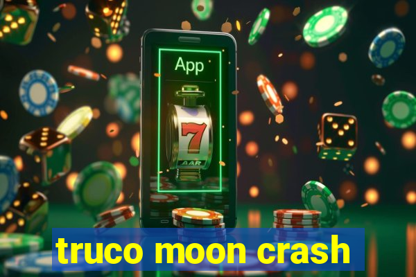 truco moon crash