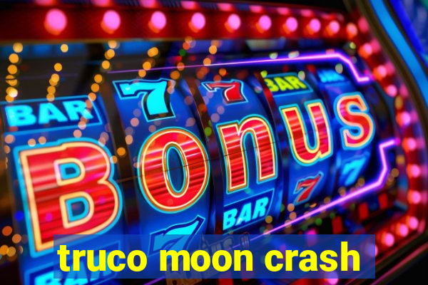 truco moon crash